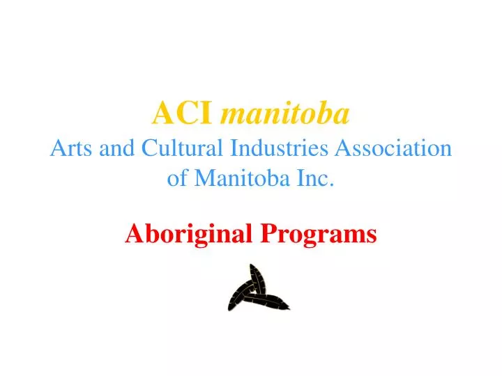 aci manitoba arts and cultural industries association of manitoba inc