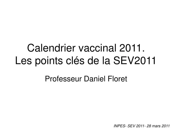 calendrier vaccinal 2011 les points cl s de la sev2011