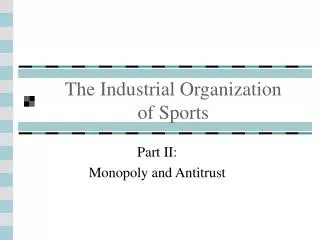 The Industrial Organization of Sports