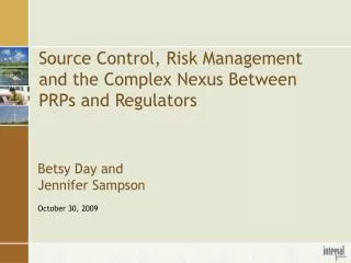 Source Control, Risk Management and the Complex Nexus Between PRPs and Regulators