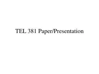 TEL 381 Paper/Presentation