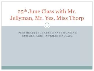 25 th June Class with Mr. Jellyman, Mr. Yes, Miss Thorp