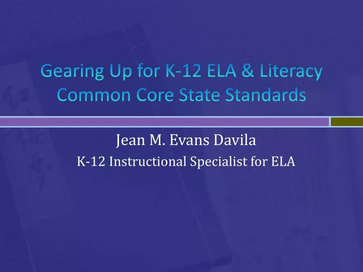 gearing up for k 12 ela literacy common core state standards