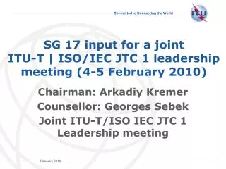 SG 17 input for a joint ITU-T | ISO/IEC JTC 1 leadership meeting (4-5 February 2010)
