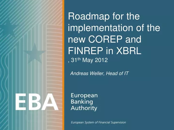 roadmap for the implementation of the new corep and finrep in xbrl 31 th may 2012