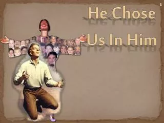 He Chose Us In Him