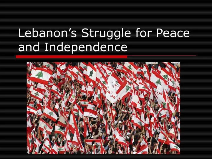 lebanon s struggle for peace and independence