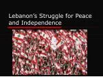 Lebanon’s Struggle for Peace and Independence