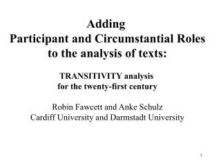Adding Participant and Circumstantial Roles to the analysis of texts: TRANSITIVITY analysis for the twenty-first centu