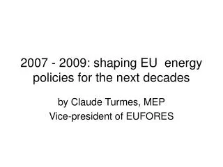 2007 - 2009: shaping EU energy policies for the next decades