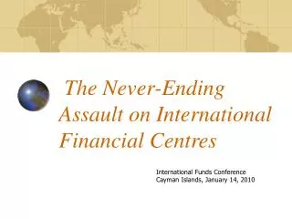 The Never-Ending Assault on International Financial Centres