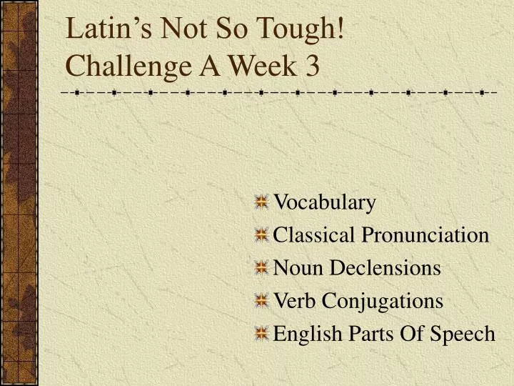 latin s not so tough challenge a week 3
