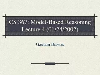 CS 367: Model-Based Reasoning Lecture 4 (01/24/2002)