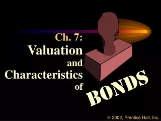 Ch. 7: Valuation and Characteristics of