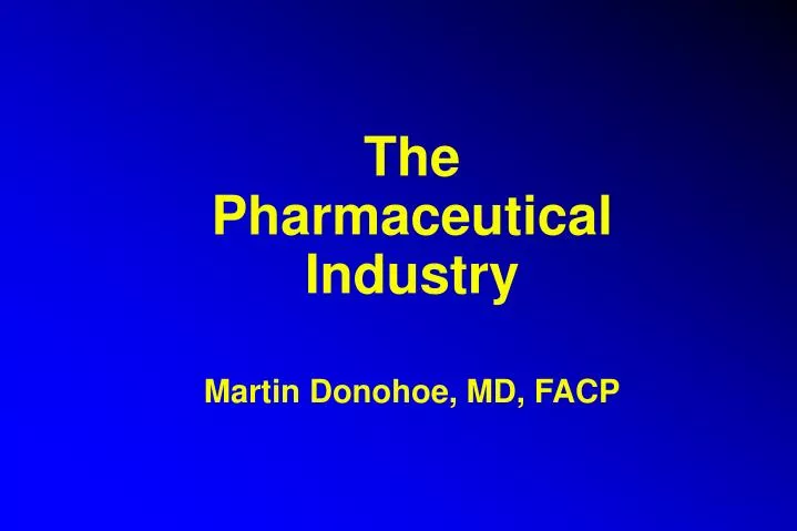 the pharmaceutical industry martin donohoe md facp