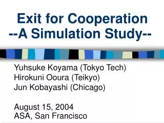 Exit for Cooperation --A Simulation Study--