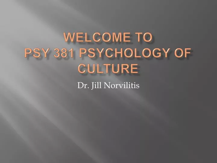 welcome to psy 381 psychology of culture