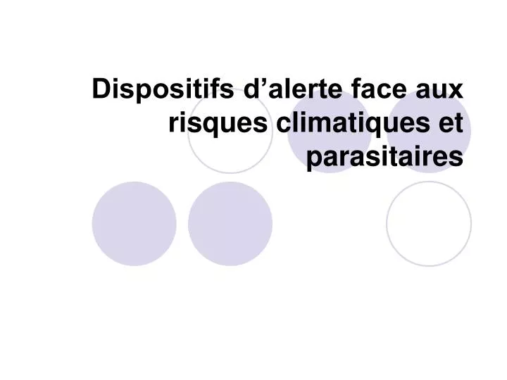 dispositifs d alerte face aux risques climatiques et parasitaires