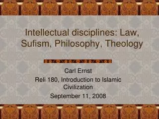 Intellectual disciplines: Law, Sufism, Philosophy, Theology