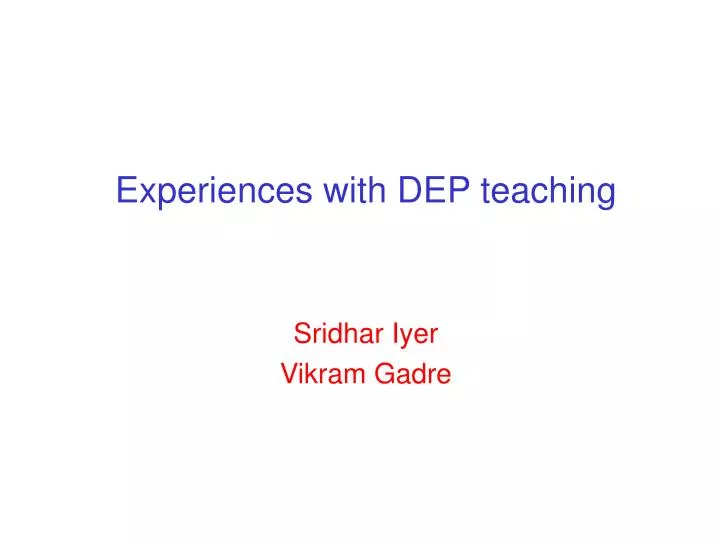 experiences with dep teaching