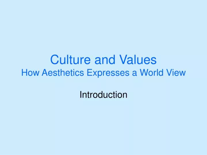 culture and values how aesthetics expresses a world view