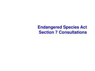 Endangered Species Act Section 7 Consultations