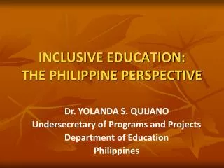 INCLUSIVE EDUCATION: THE PHILIPPINE PERSPECTIVE