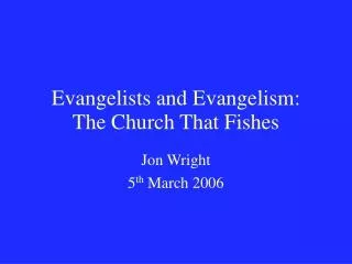 Evangelists and Evangelism: The Church That Fishes