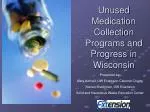 Unused Medication Collection Programs and Progress in Wisconsin - slide 1