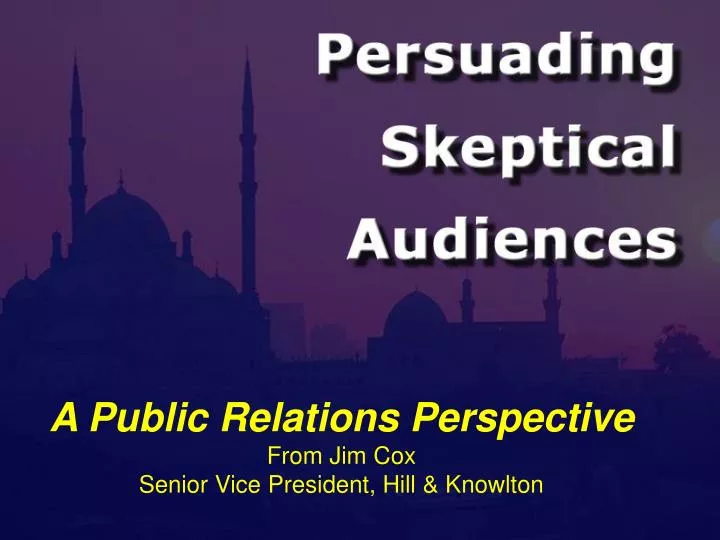 a public relations perspective from jim cox senior vice president hill knowlton