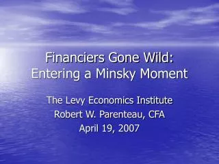 Financiers Gone Wild: Entering a Minsky Moment