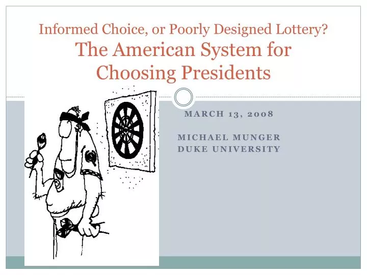 informed choice or poorly designed lottery the american system for choosing presidents