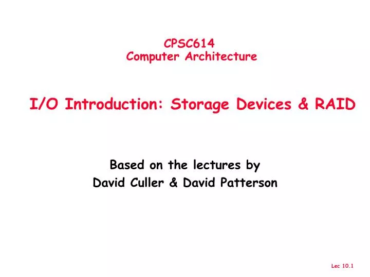cpsc614 computer architecture i o introduction storage devices raid