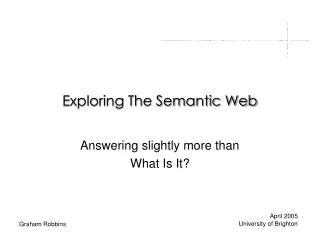 Exploring The Semantic Web
