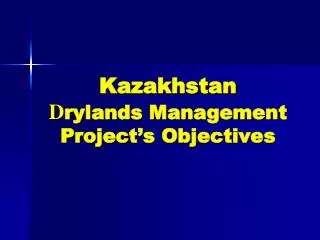 Kazakhstan D rylands Management Project’s Objectives