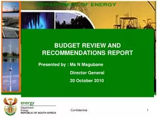 BUDGET REVIEW AND RECOMMENDATIONS REPORT Presented by : Ms N Magubane 			Director General 			20 October 2010