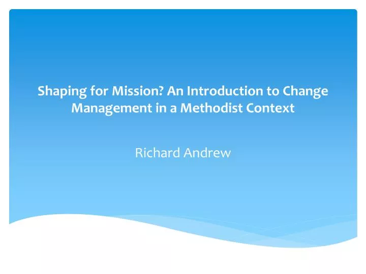 shaping for mission an introduction to change management in a methodist context