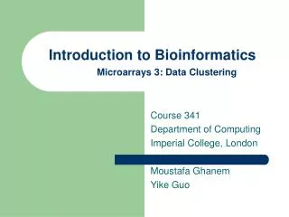 Introduction to Bioinformatics Microarrays 3: Data Clustering