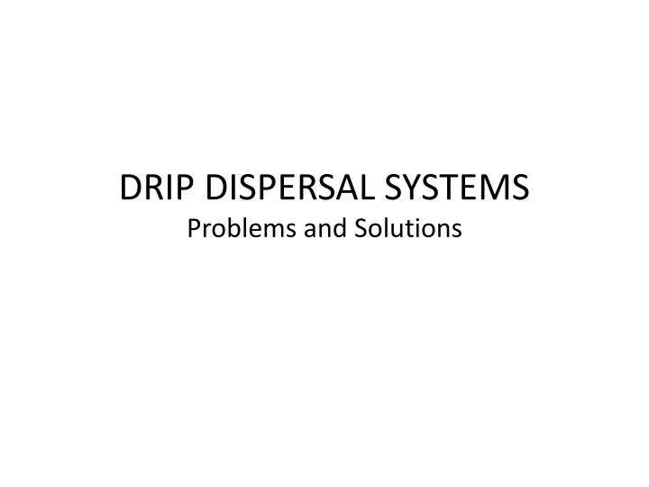 drip dispersal systems problems and solutions