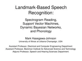 Landmark-Based Speech Recognition: Spectrogram Reading, Support Vector Machines, Dynamic Bayesian Networks, and Phonolog