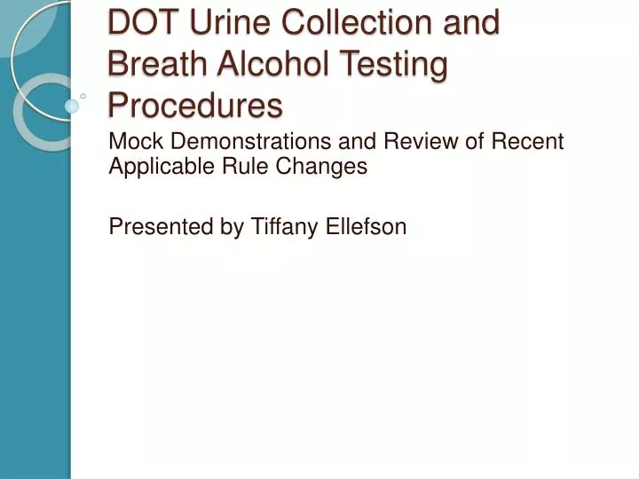 dot urine collection and breath alcohol testing procedures