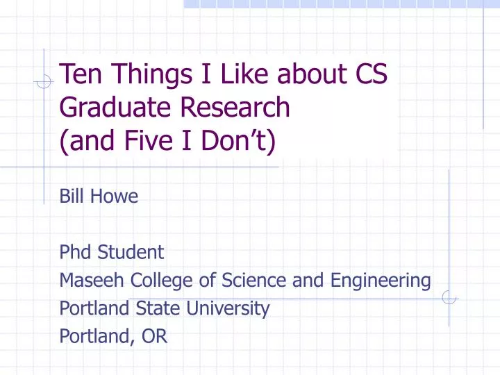 ten things i like about cs graduate research and five i don t