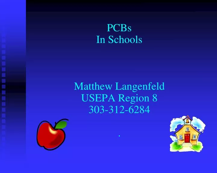 pcbs in schools matthew langenfeld usepa region 8 303 312 6284
