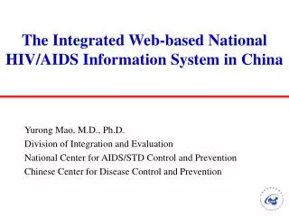 The Integrated Web-based National HIV/AIDS Information System in China