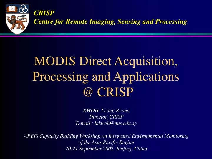 modis direct acquisition processing and applications @ crisp