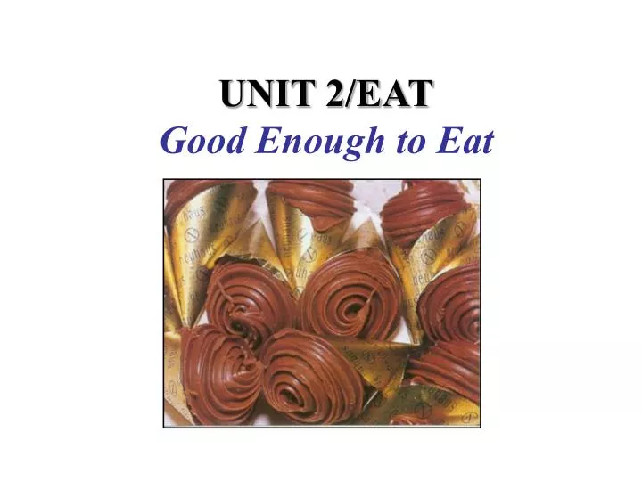unit 2 eat good enough to eat