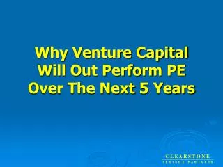 Why Venture Capital Will Out Perform PE Over The Next 5 Years