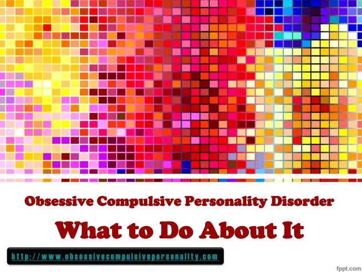 obsessive compulsive personality disorder what to do about it