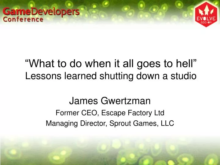 what to do when it all goes to hell lessons learned shutting down a studio