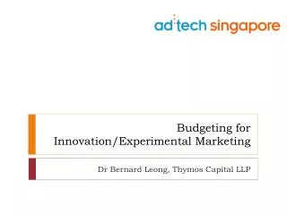 Budgeting for Innovation/Experimental Marketing